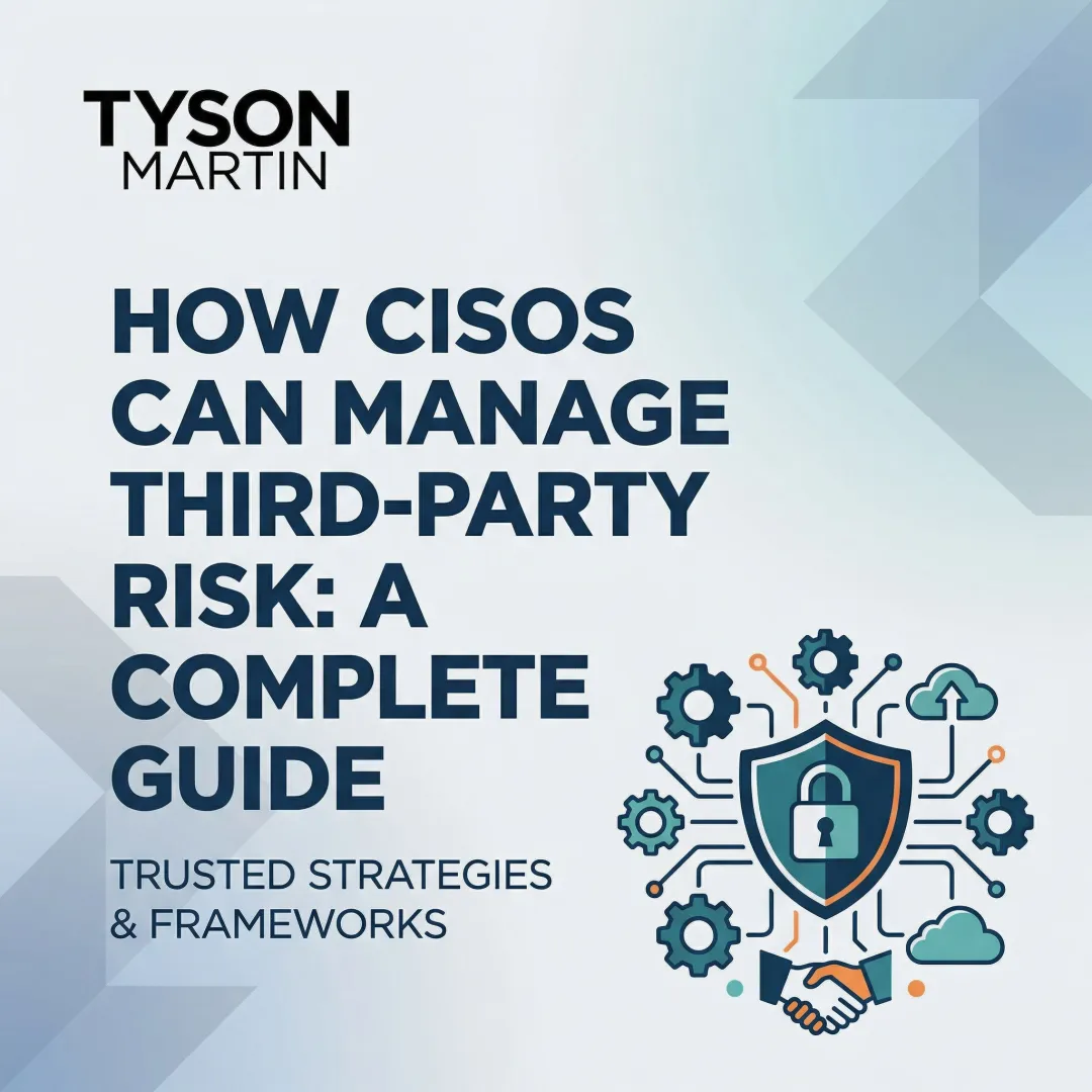 How CISOs Can Manage Third-Party Risk: A Complete Guide