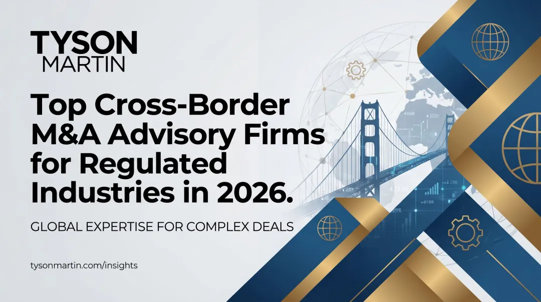Top Cross-Border M&A Advisory Firms for Regulated Industries in 2026