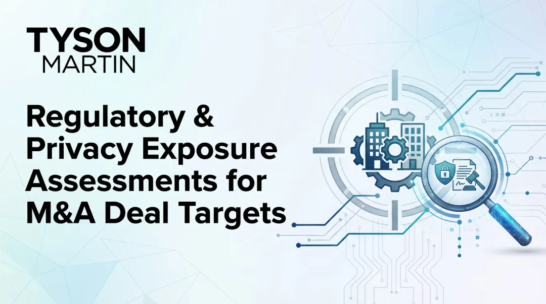 Regulatory & Privacy Exposure Assessments for M&A Deal Targets