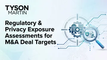 Regulatory &amp; Privacy Exposure Assessments for M&amp;A Deal Targets