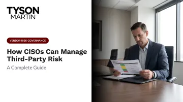 How CISOs Can Manage Third-Party Risk: A Complete Guide