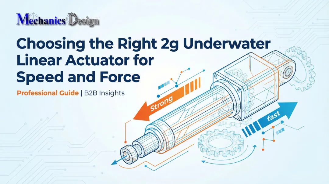 Choosing the Right 2g Underwater Linear Actuator for Speed and Force