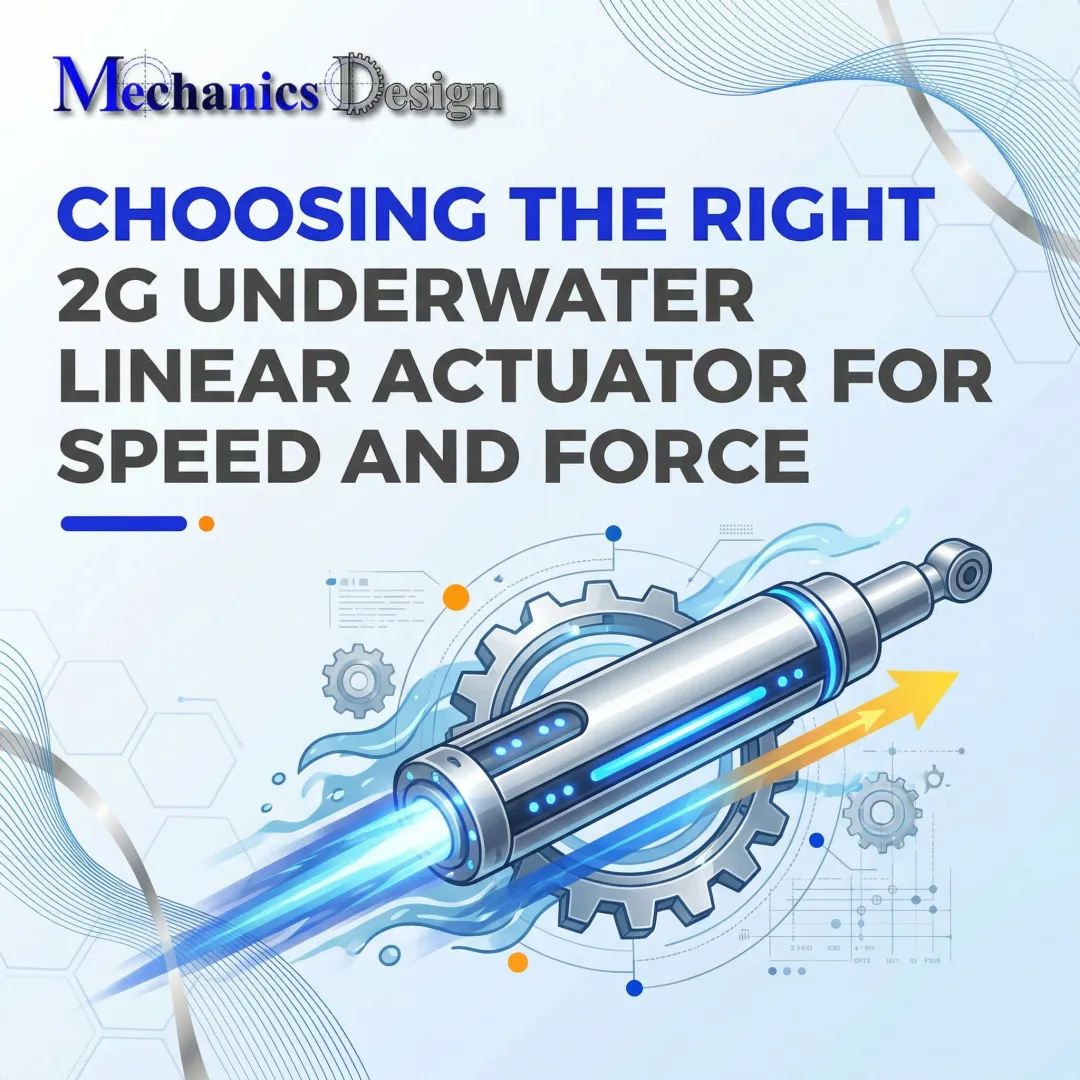 Choosing the Right 2g Underwater Linear Actuator for Speed and Force