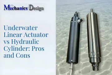 Underwater Linear Actuator vs Hydraulic Cylinder: Pros and Cons