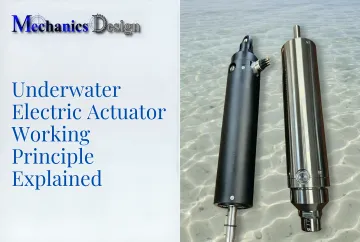 Underwater Electric Actuator Working Principle Explained