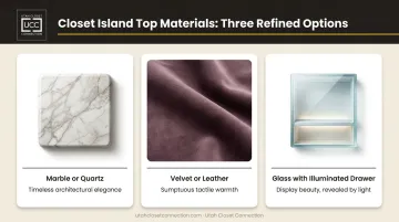 Closet island top material comparison marble velvet and glass options side-by-side