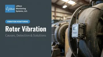 Rotor Vibration: Causes, Detection &amp; Solutions