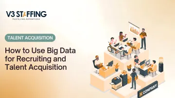 How to Use Big Data for Recruiting and Talent Acquisition