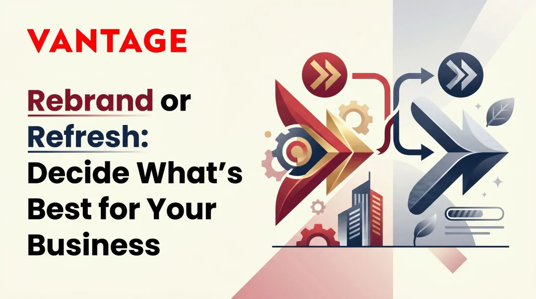Rebrand or Refresh: Decide What's Best for Your Business