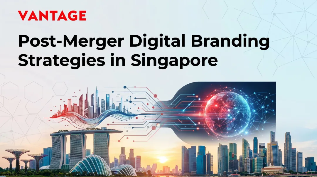 Post-Merger Digital Branding Strategies in Singapore