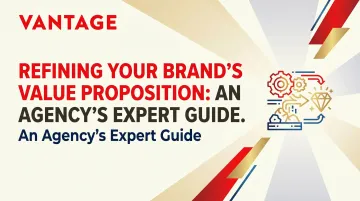 Refining Your Brand's Value Proposition: An Agency's Expert Guide