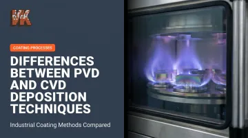 Differences Between PVD and CVD Deposition Techniques