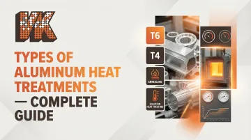 Types of Aluminum Heat Treatments — Complete Guide