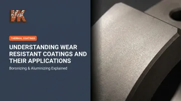 Understanding Wear Resistant Coatings and Their Applications