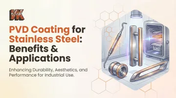PVD Coating for Stainless Steel: Benefits &amp; Applications