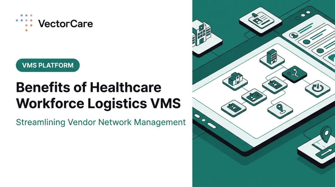 Benefits of Healthcare Workforce Logistics VMS