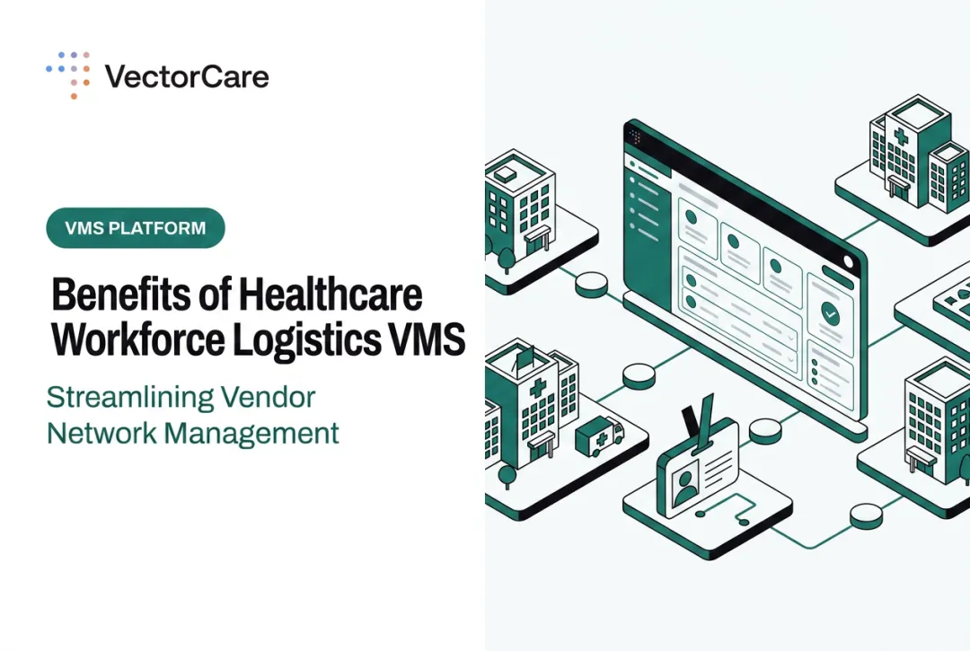 Benefits of Healthcare Workforce Logistics VMS