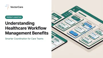 Understanding Healthcare Workflow Management Benefits