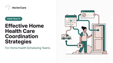 Effective Home Health Care Coordination Strategies