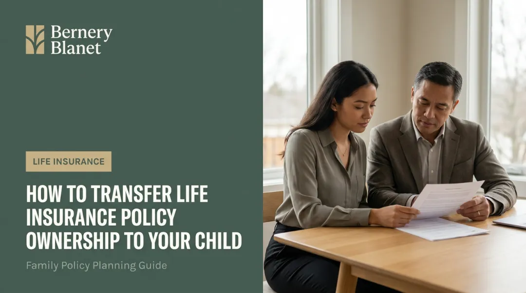 How to Transfer Life Insurance Policy Ownership to Your Child
