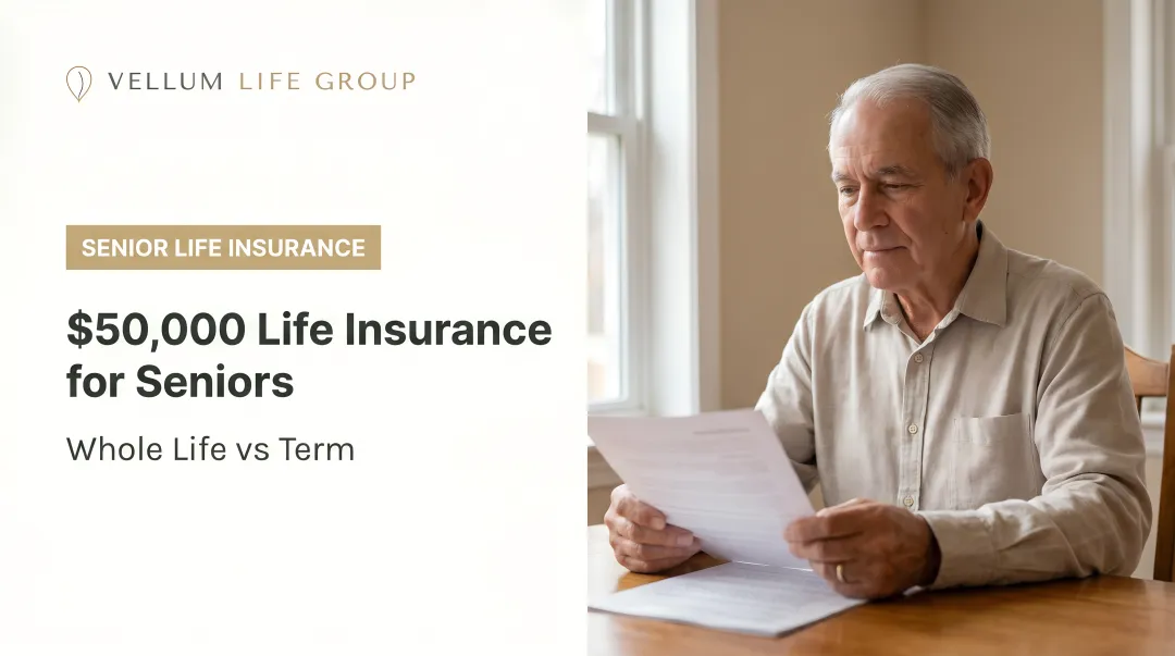 $50,000 Life Insurance for Seniors: Whole Life vs Term