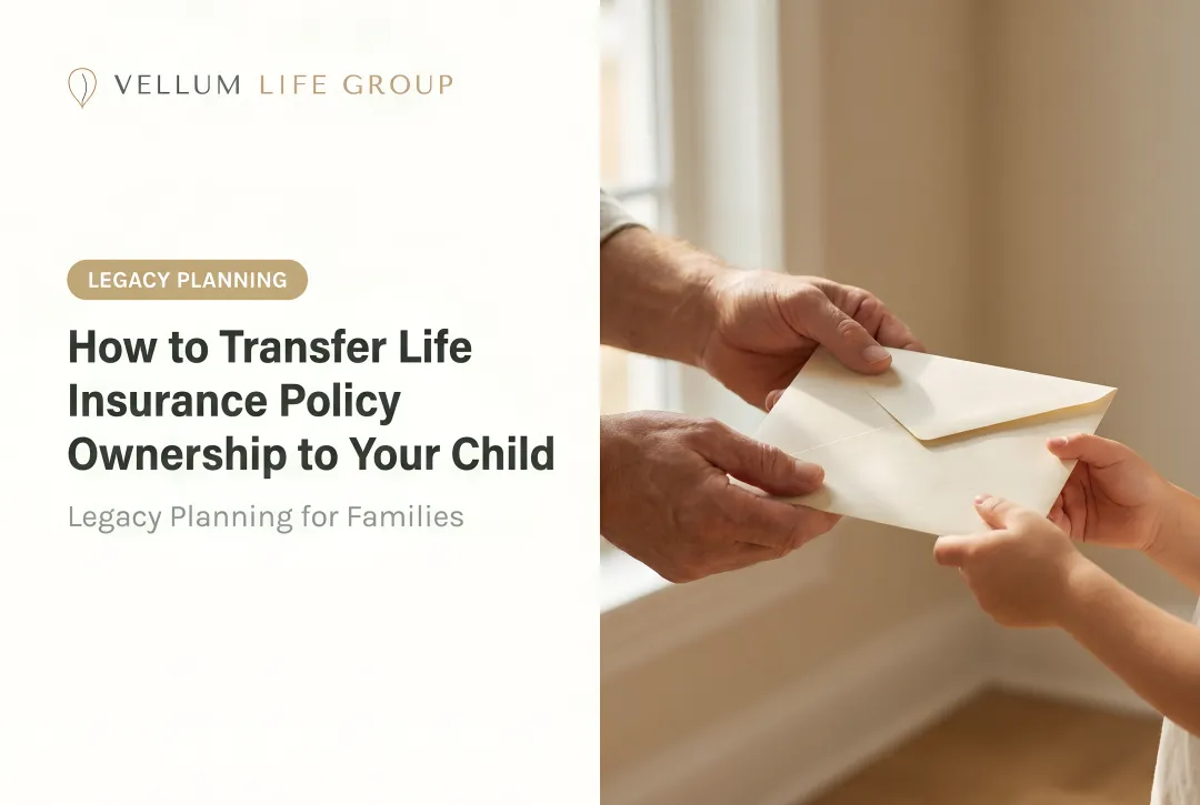 How to Transfer Life Insurance Policy Ownership to Your Child