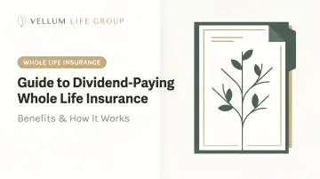 Guide to Dividend-Paying Whole Life Insurance: Benefits &amp; How It Works