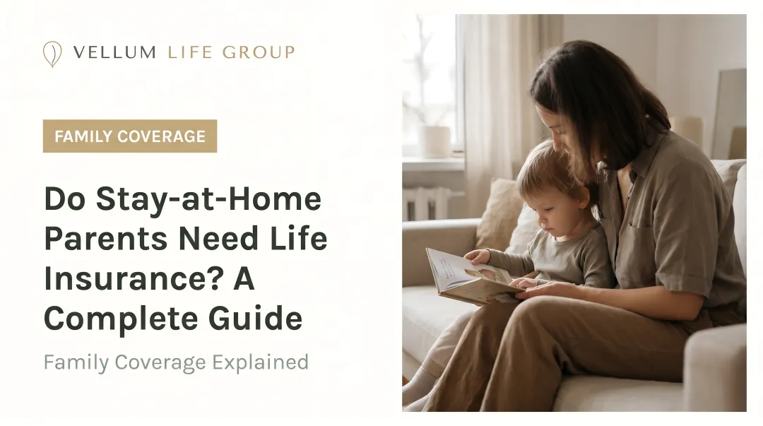 Do Stay-at-Home Parents Need Life Insurance? A Complete Guide