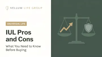 IUL Pros and Cons: What You Need to Know Before Buying
