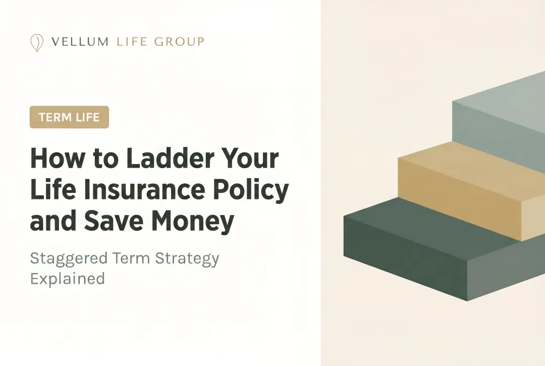 How to Ladder Your Life Insurance Policy and Save Money