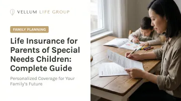 Life Insurance for Parents of Special Needs Children: Complete Guide