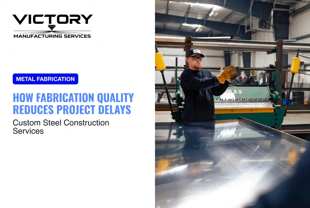 How Fabrication Quality Reduces Project Delays