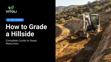 How to Grade a Hillside: Complete Guide to Slope Reduction