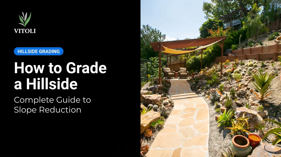 How to Grade a Hillside: Complete Guide to Slope Reduction