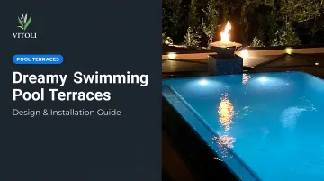 Dreamy Swimming Pool Terraces: Design & Installation Guide