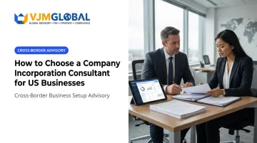 How to Choose a Company Incorporation Consultant for US Businesses