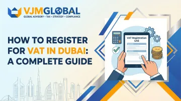 How to Register for VAT in Dubai: A Complete Guide