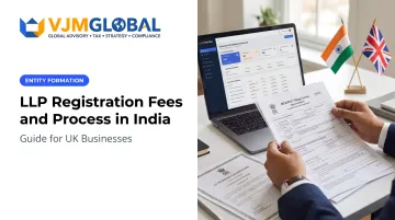 LLP Registration Fees and Process in India: Guide for UK Businesses