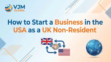 How to Start a Business in the USA as a UK Non-Resident