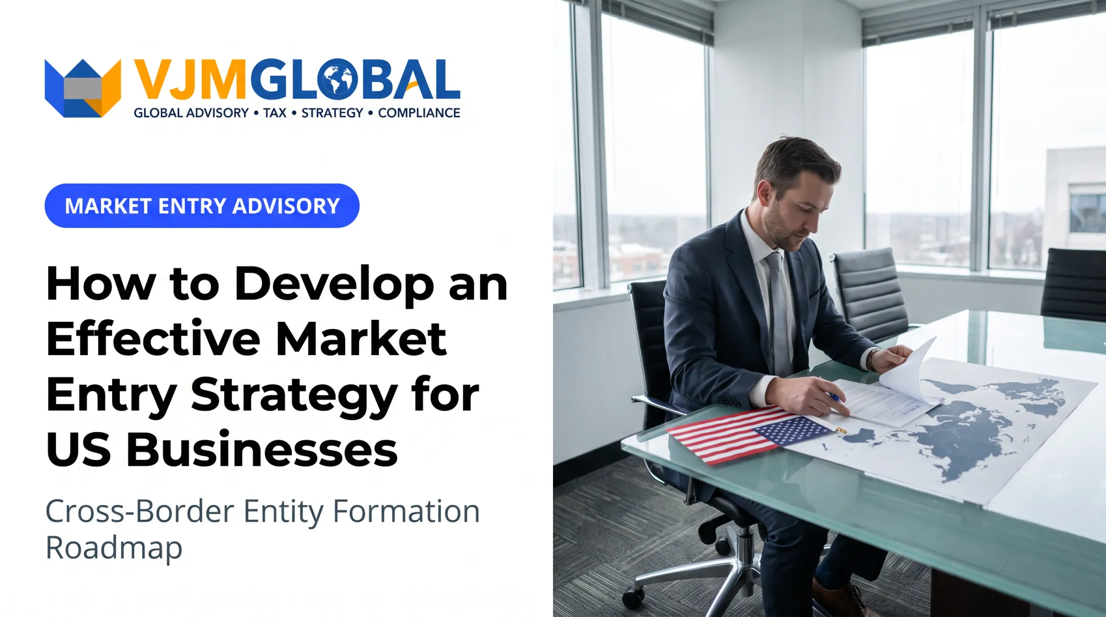 How to Develop an Effective Market Entry Strategy for US Businesses