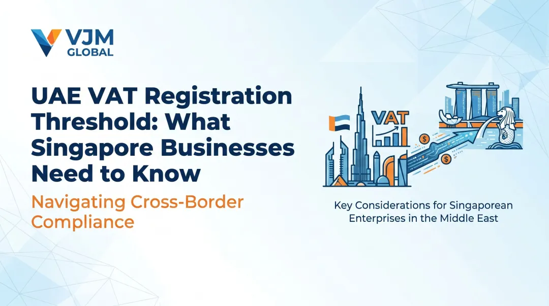 UAE VAT Registration Threshold: What Singapore Businesses Need to Know