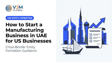 How to Start a Manufacturing Business in UAE for US Businesses