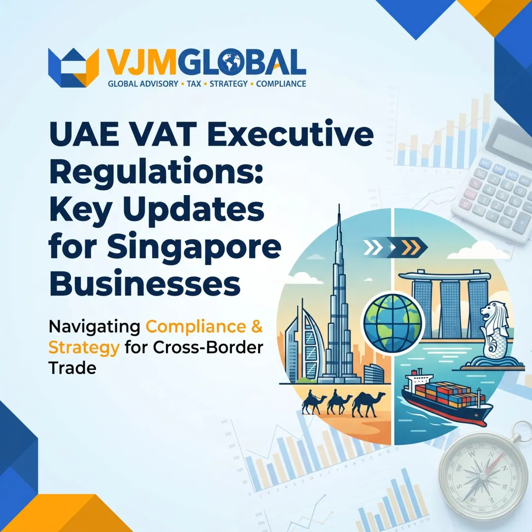 UAE VAT Executive Regulations: Key Updates for Singapore Businesses