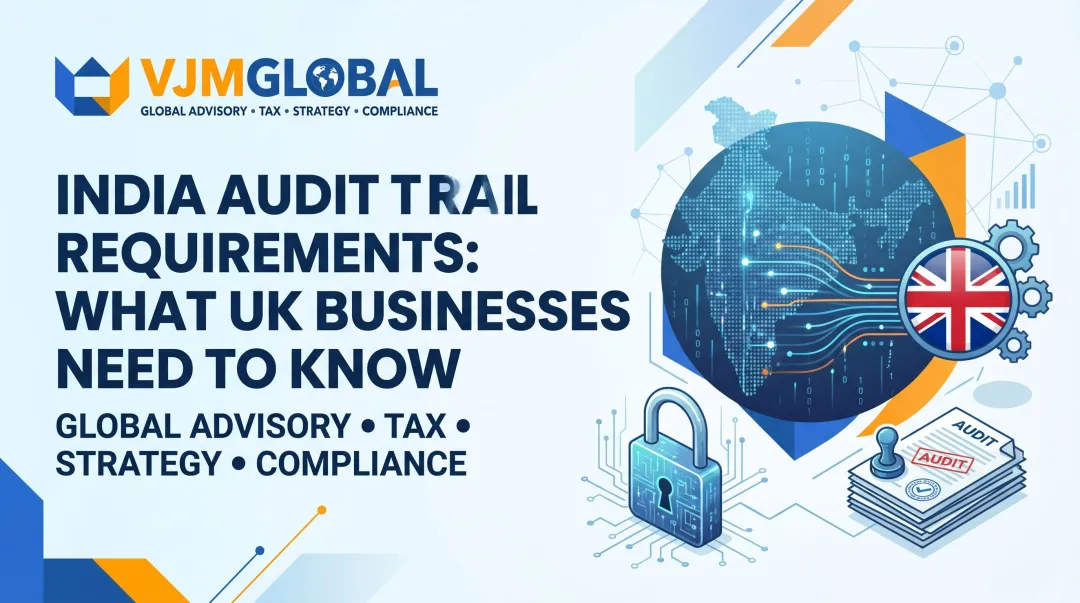 India Audit Trail Requirements: What UK Businesses Need to Know