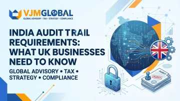 India Audit Trail Requirements: What UK Businesses Need to Know