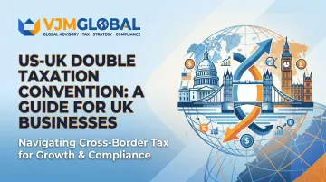US-UK Double Taxation Convention: A Guide for UK Businesses