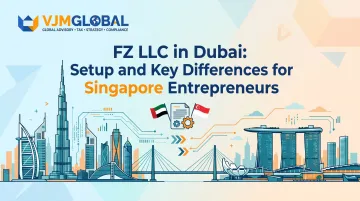 FZ LLC in Dubai: Setup and Key Differences for Singapore Entrepreneurs