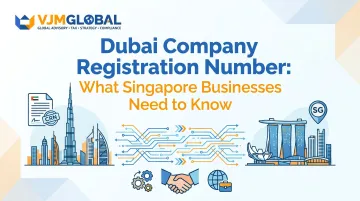 Dubai Company Registration Number: What Singapore Businesses Need to Know