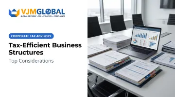 Tax-Efficient Business Structures: Top Considerations