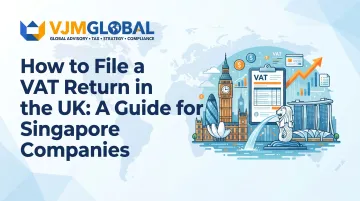 How to File a VAT Return in the UK: A Guide for Singapore Companies